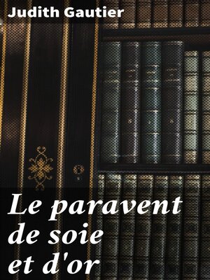cover image of Le paravent de soie et d'or